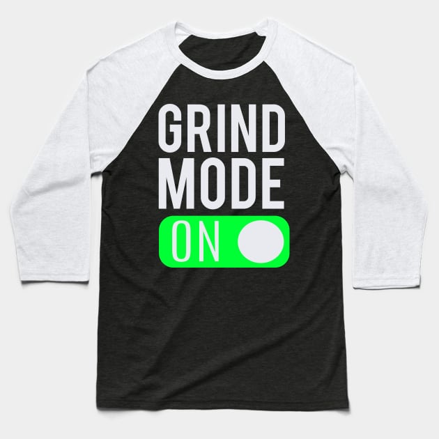 Grind Mode On Entrepreneur Hustle T-Shirt Baseball T-Shirt by shewpdaddy